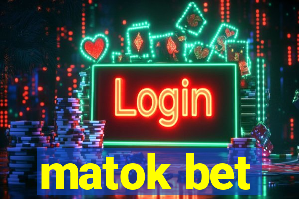 matok bet